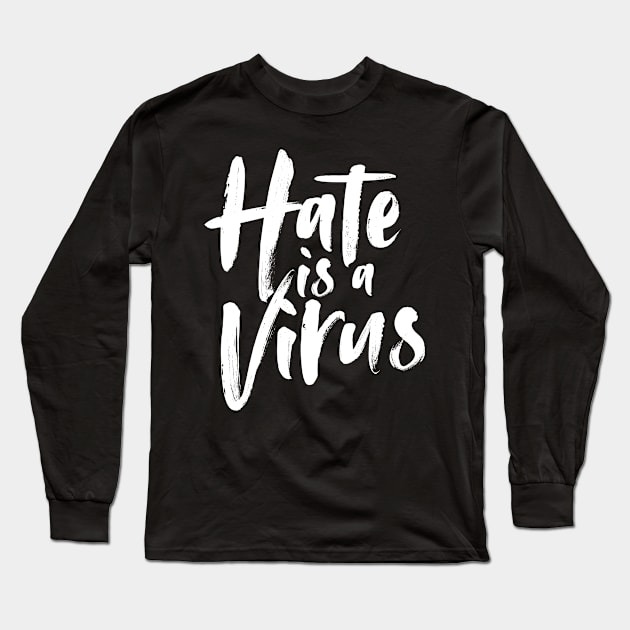 Hate is a Virus Long Sleeve T-Shirt by onecoolvector